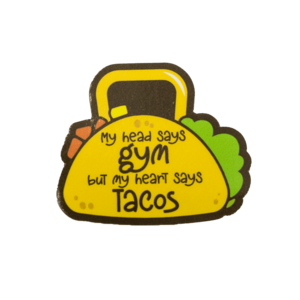 my head says gym but my heart says tacos sticker